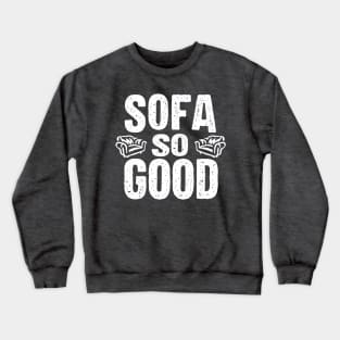 SOFA SO GOOD Crewneck Sweatshirt